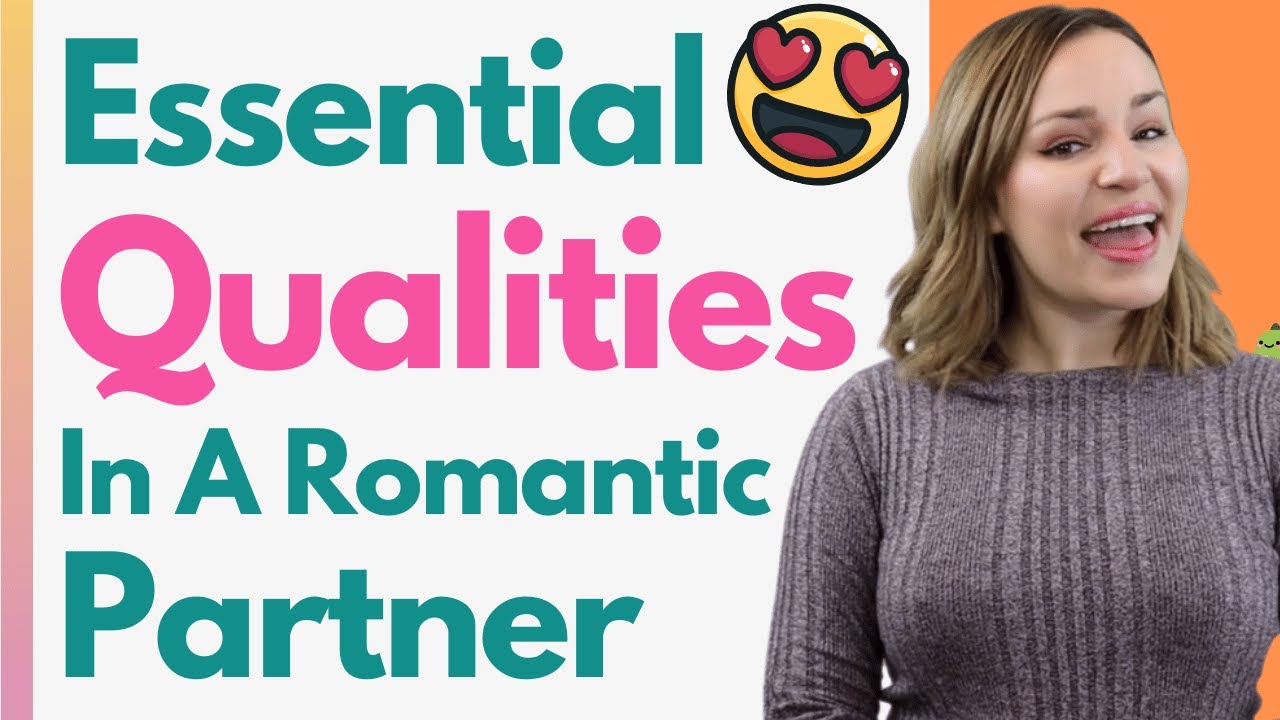 The Most Desirable And Essential Qualities In A Partner