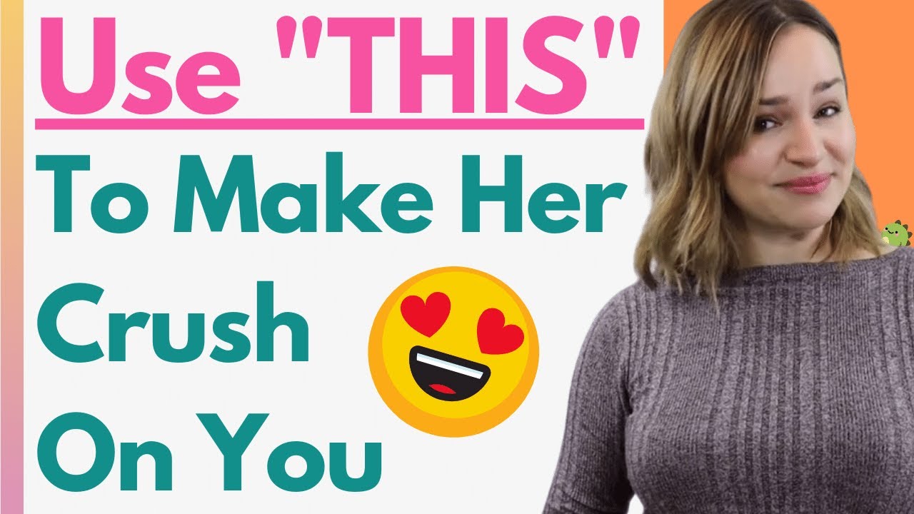how to make a girl have a crush on you fast