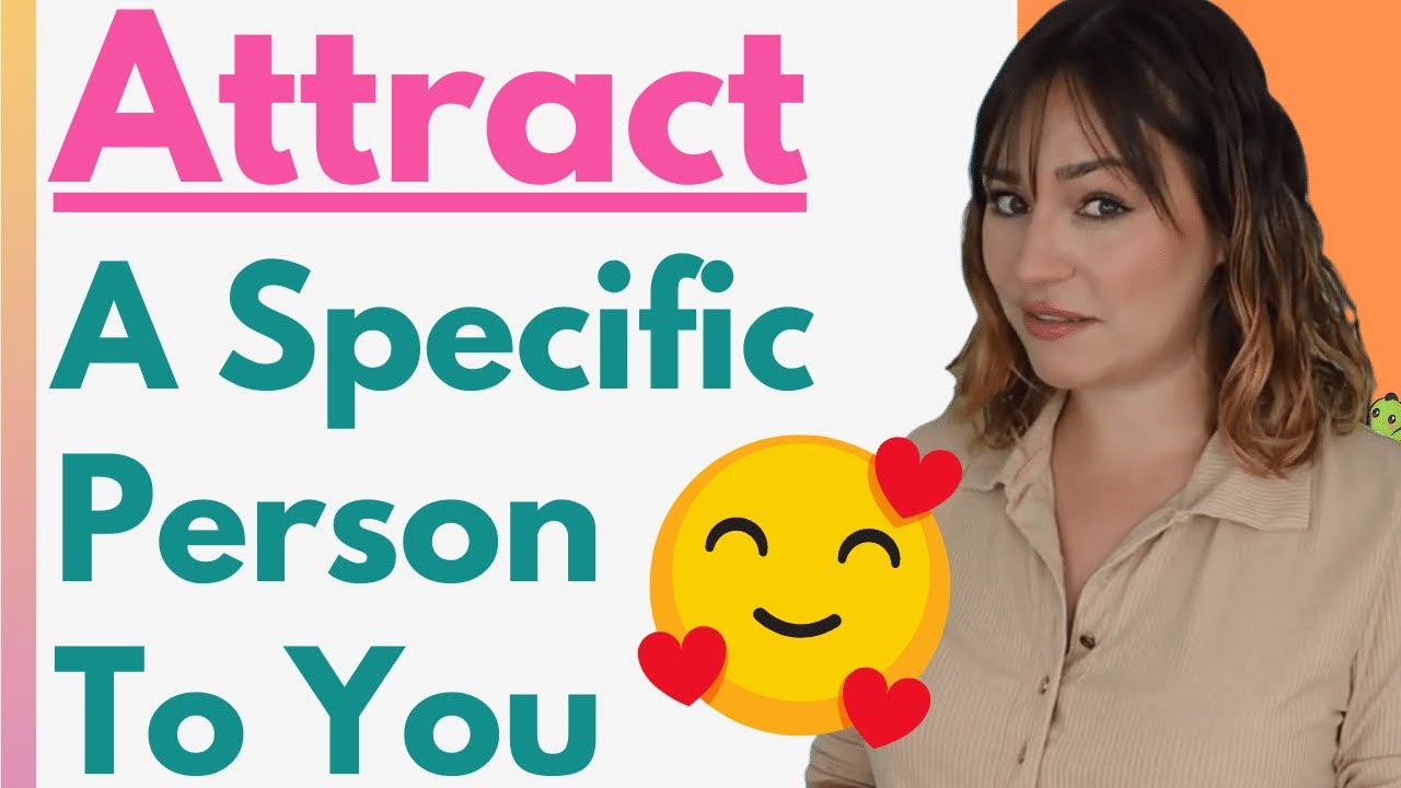 How to attract a specific person in your life