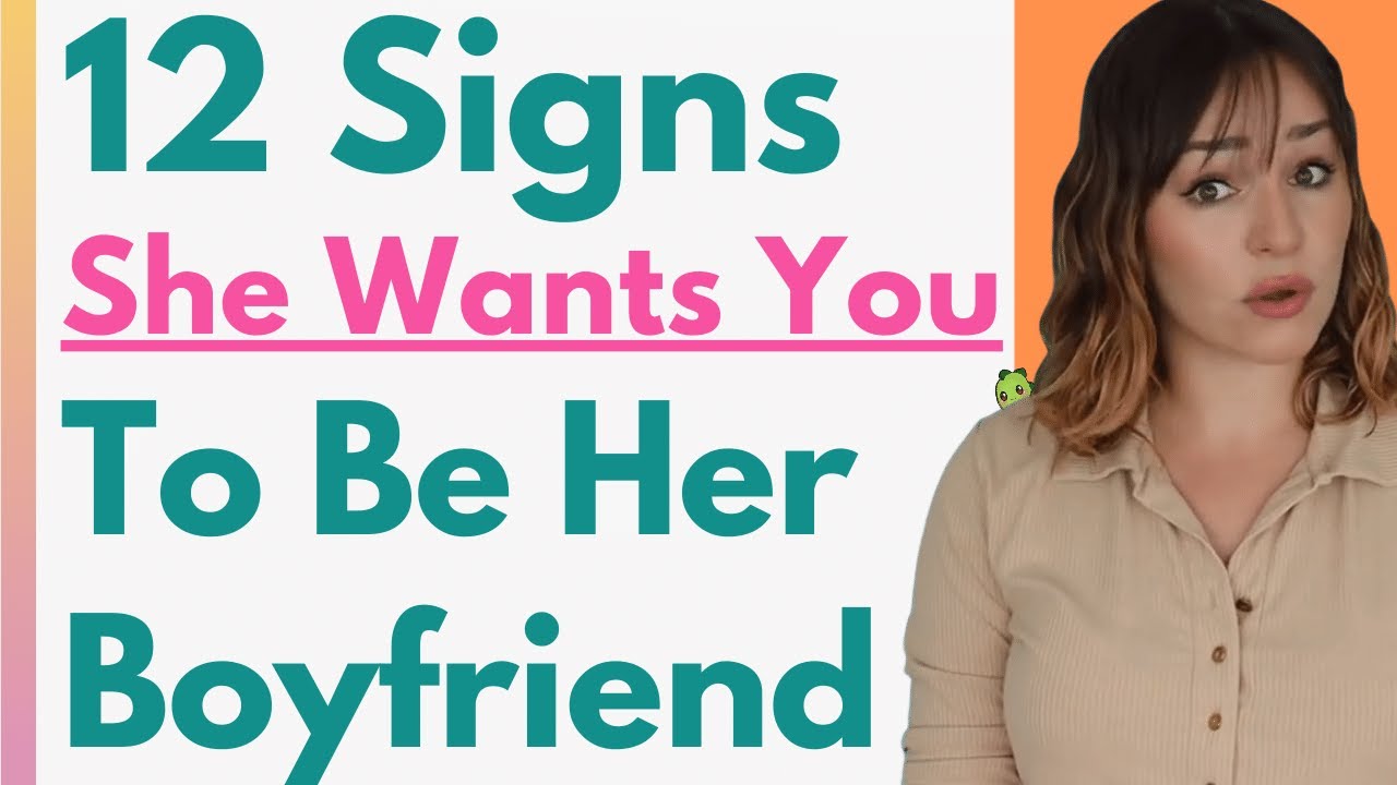 12 signs she wants you to be her boyfriend