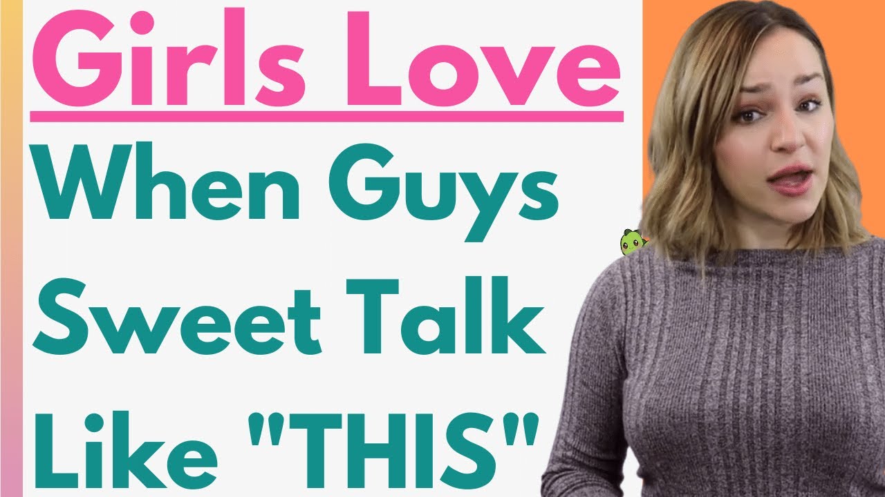 How To Sweet Talk A Girl & Melt Her Heart! (MUST WATCH)