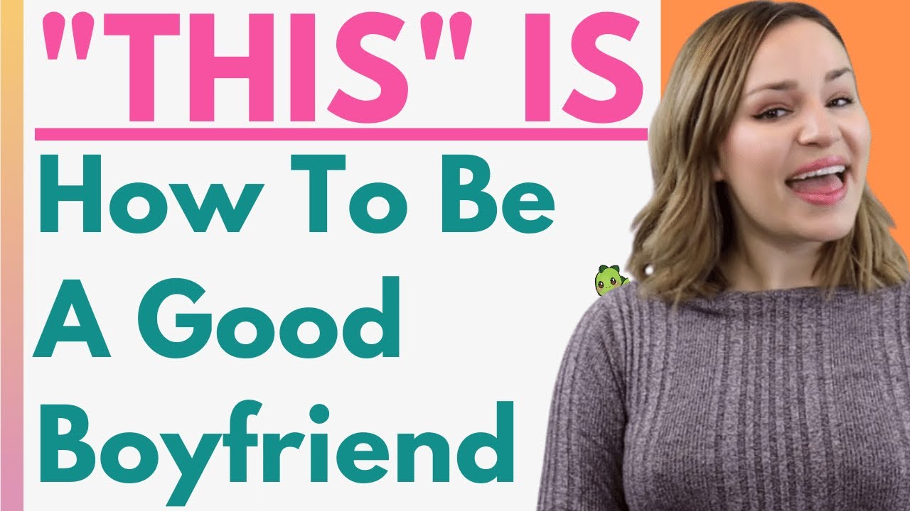 How to be a good boyfriend