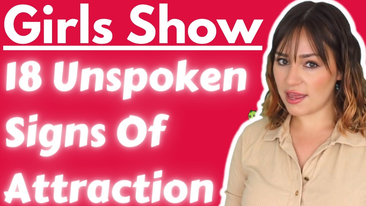 Girls Will Show 18 Unspoken Signs Of Attraction - Reveal If Someone Is Into You (MUST WATCH)