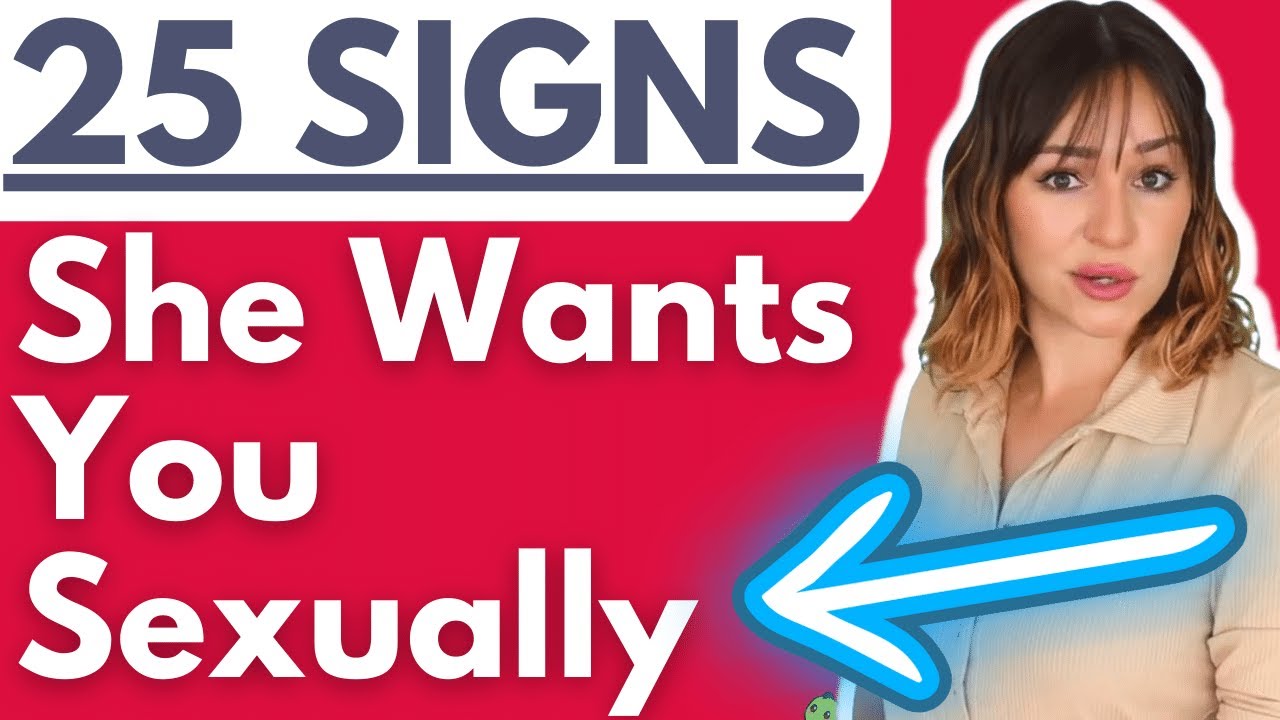 25 Signs She Wants You Sexually - Spot The EARLY Signs Of Sexual Attraction (DO NOT MISS THESE)