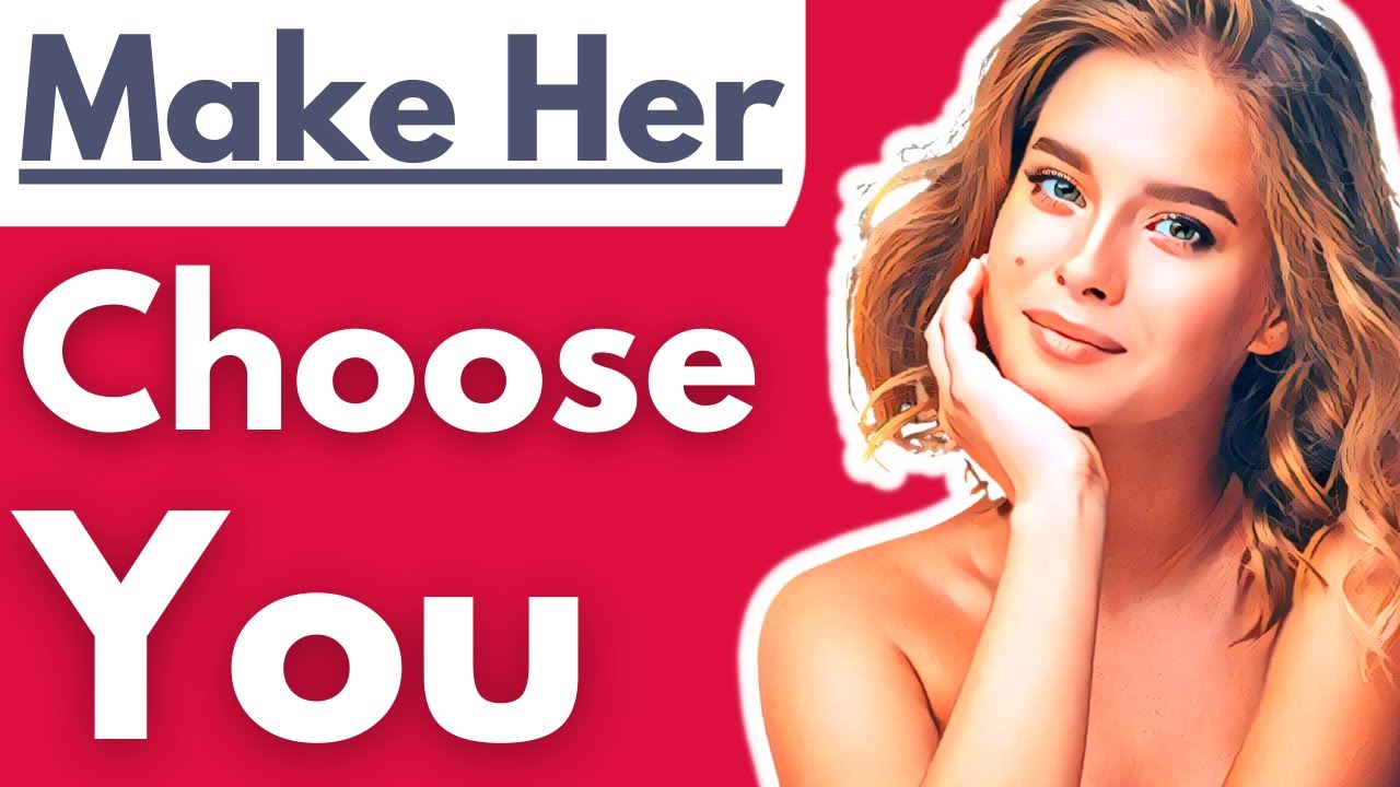 Make A Woman Choose You! Powerful Strategies to Make Her Choose You Over Other Men (WATCH NOW)