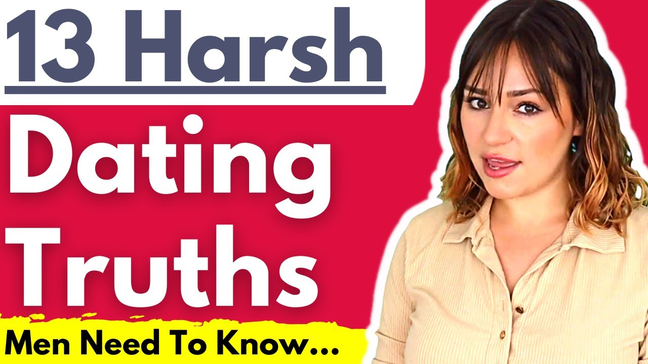 13 HARSH Dating Truths Men Need to Know (The Reality Guys Must Understand When It Comes to Women)