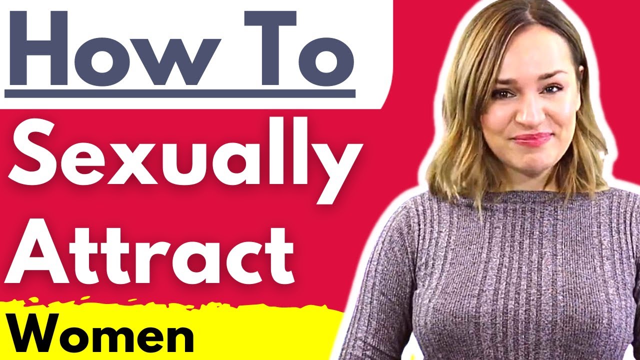 How To Sexually Attract Women