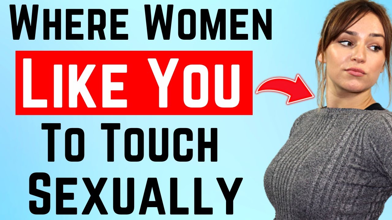 Touching Her Sexually - 13 Weakest Points of A Woman – Female Psychology & Attraction Facts