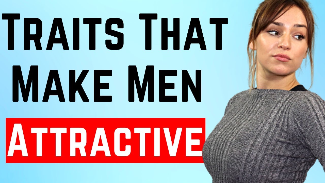 6 Traits That Make Guys 100x More Attractive - How to Become More Attractive to Women