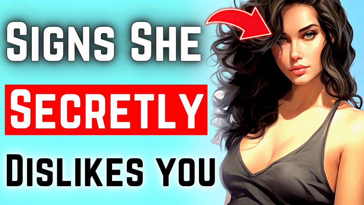 8 Signs She Secretly Dislikes You...
