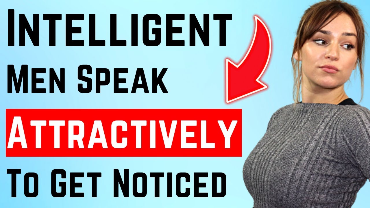 9 Intelligent Ways to Speak Attractively to Women - Get Noticed & Hold Her Attention