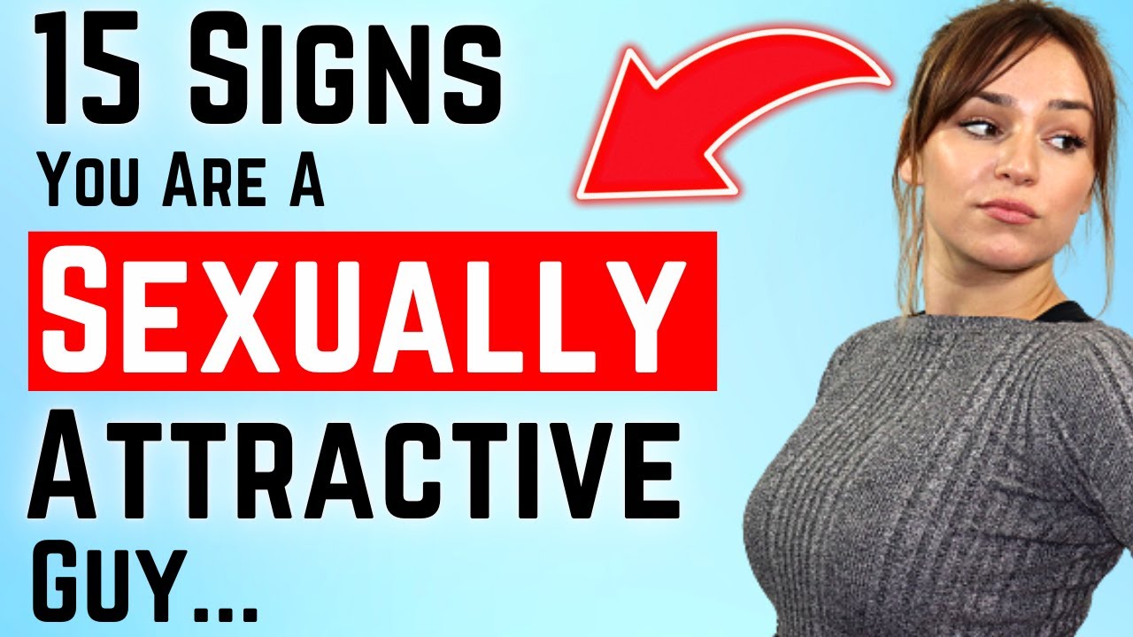 Are You Sexually Attractive? 15 Signs You Are