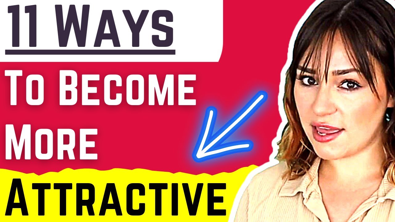 How to Be Attractive (Even If You Think You’re Not) According to Science - Attract Women With THIS