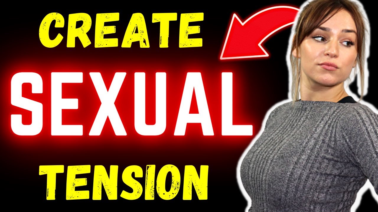 THIS Will Create Powerful Sexual Tension with Any Girl - Proven by Psychology (#7 Is Mysterious)