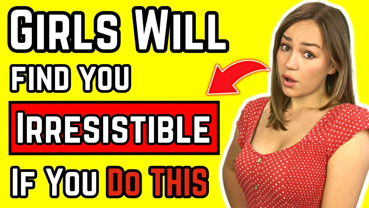 Girls Will Find You Irresistible - How To Be An Attractive Man - 30 x Habits (Backed By Psychology)