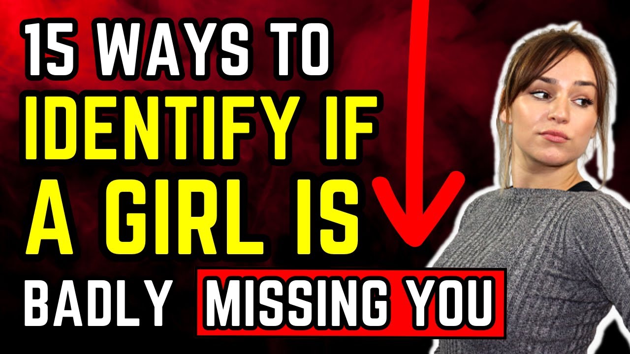 15 Ways to Identify If a Girl Is Missing You