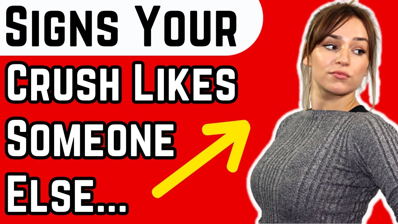 Does Your Crush Like Someone Else? 11 Signs She Does (#5 Will Shock You)