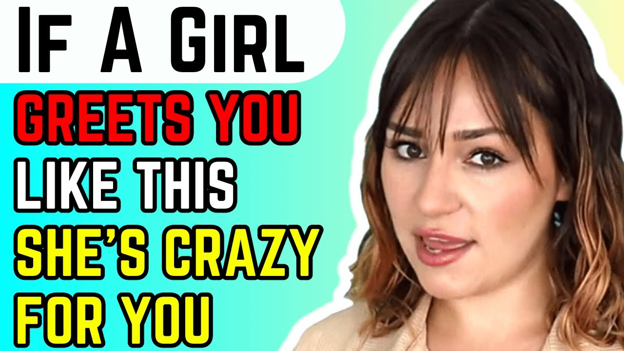 If She Greets You Like THIS, She's CRAZY For You! (DO NOT MISS THESE SIGNS)